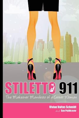 Stiletto 911: The Makeover Manifesto by Publicover, Sue