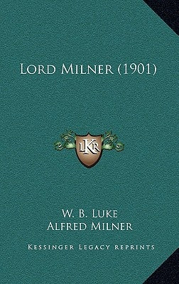 Lord Milner (1901) by Luke, W. B.