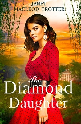 The Diamond Daughter: The Raj Hotel Series: Book 3 by MacLeod Trotter, Janet