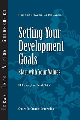 Setting Your Development Goals: Start with Your Values by Sternbergh, Bill