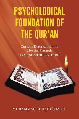 Psychological Foundation of the Qur'an II: Current Deterioration n Muslim Ummah (Analysis with Solutions) by Shahid, Muhammad Shoaib