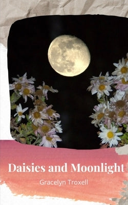 Daisies and Moonlight by Troxell, Gracelyn