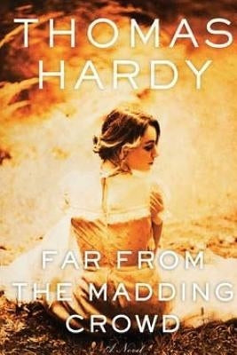 Far From the Madding Crowd by Hardy, Thomas