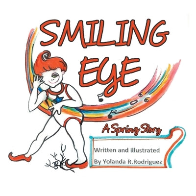 Smiling Eye: A Spring Story by Rodriguez, Yolanda R.
