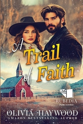 A Trail of Faith: A Christian Historical Romance Book by Haywood, Olivia
