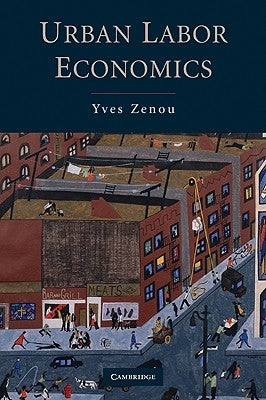 Urban Labor Economics by Zenou, Yves