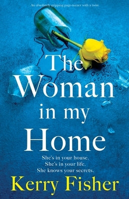 The Woman in My Home: An absolutely gripping page-turner with a twist by Fisher, Kerry