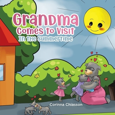Grandma Comes to Visit: In the Summertime by Chiasson, Corinna