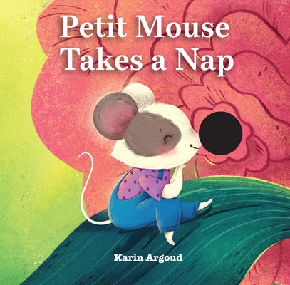 Petite Mouse Takes a Nap by Argoud, Karin