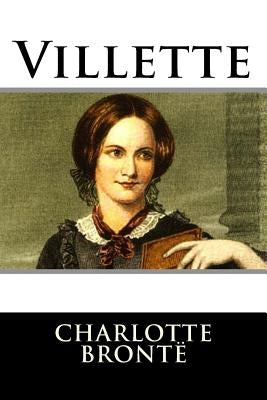 Villette by Bronte, Charlotte