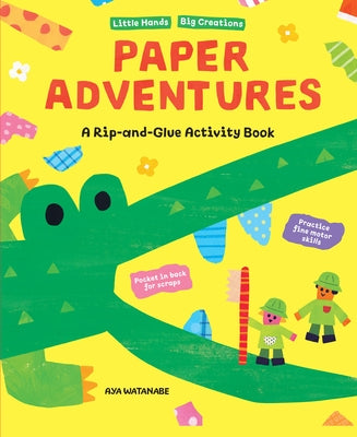Paper Adventures: A Rip and Glue Activity Book by Watanabe, Aya