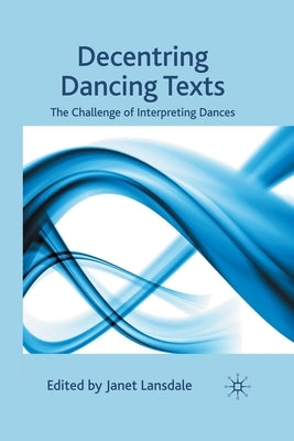 Decentring Dancing Texts: The Challenge of Interpreting Dances by Lansdale, J.