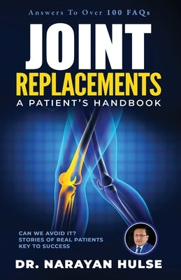 Joint Replacements: A Patient's Handbook by Hulse, Narayan