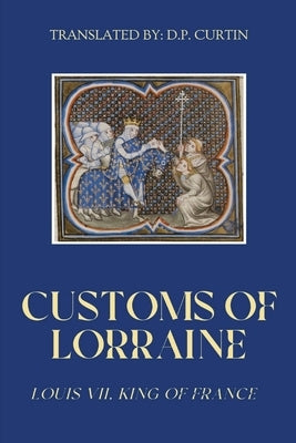 Customs of Lorraine by Louis VII, King O. France