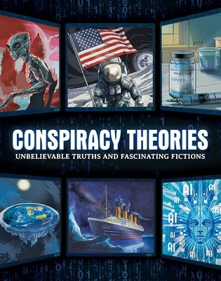 Conspiracy Theories: Unbelievable Truths and Fascinating Fictions by Igloobooks