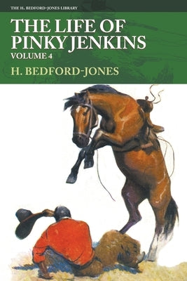 The Life of Pinky Jenkins, Volume 4 by Bedford-Jones, H.