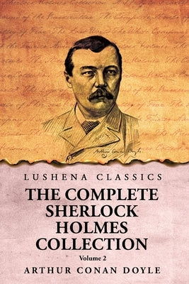 The Complete Sherlock Holmes Collection V2 by Arthur Conan Doyle