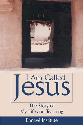 I Am Called Jesus: The Story of My Life and Teaching by Throne, Paul