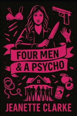 Four Men & A Psycho by Clarke, Jeanette