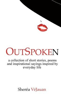 Outspoken: A Collection of Stories, Poems and Inspirational Sayings by Vejauan, Vejauan