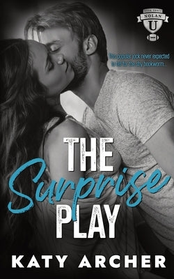 The Surprise Play: A College Sports Romance by Archer, Katy