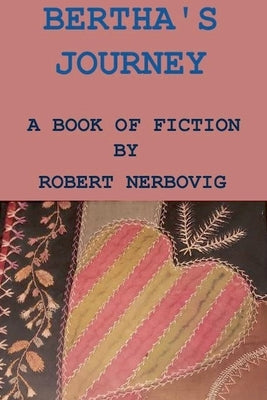 Bertha's Journey by Nerbovig, Robert