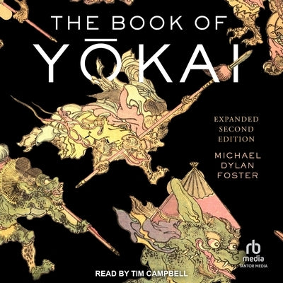 The Book of Yōkai: Expanded Second Edition: Mysterious Creatures of Japanese by Foster, Michael Dylan