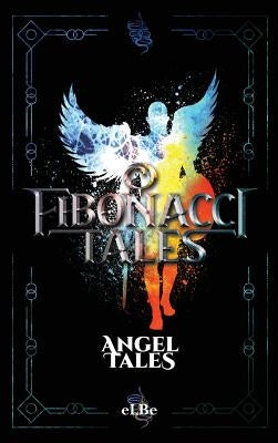 Fibonacci Tales: Angel Tales by , Elbe