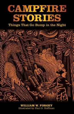 Campfire Stories: Things That Go Bump In The Night, Second Edition by Forgey, William W.