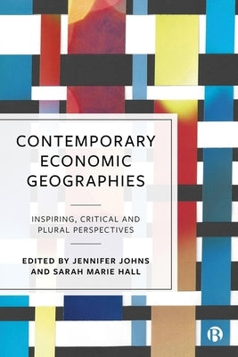 Contemporary Economic Geographies: Inspiring, Critical and Plural Perspectives by MacNeil Taylor, Faith