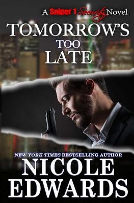 Tomorrow's Too Late by Edwards, Nicole