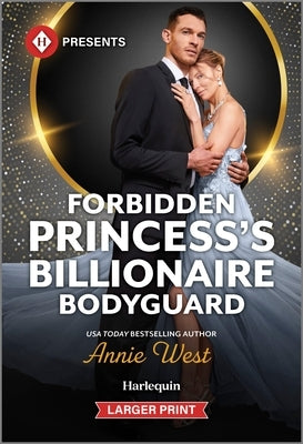 Forbidden Princess's Billionaire Bodyguard by West, Annie