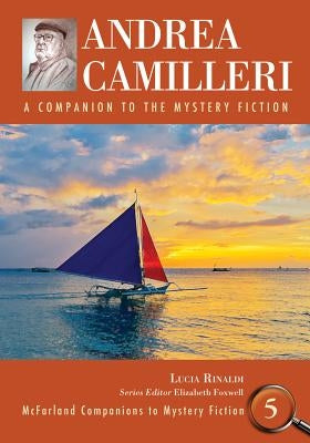 Andrea Camilleri: A Companion to the Mystery Fiction by Rinaldi, Lucia