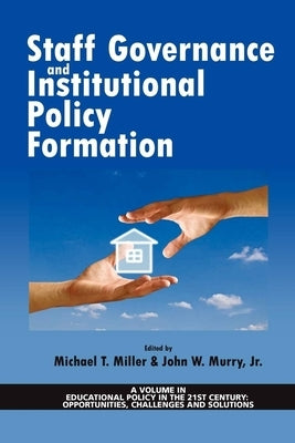 Staff Governance and Institutional Policy Formation by Miller, Michael T.