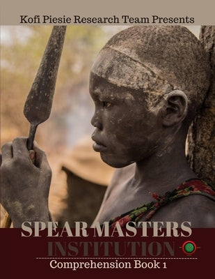 Spear Masters Institution Comprehension Book 1 by Piesie, Kofi