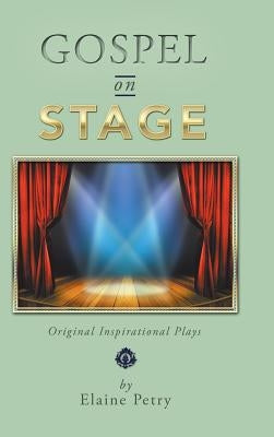 Gospel on Stage: Original Inspirational Plays by Petry, Elaine