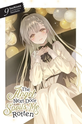 The Angel Next Door Spoils Me Rotten, Vol. 9 (Light Novel) by Saekisan