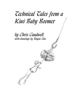 Technical Tales From a Kiwi Baby Boomer by Caudwell, Chris