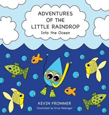 Adventures of the Little Raindrop: Into the Ocean by Frommer, Kevin