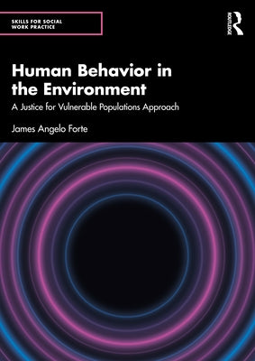Human Behavior in the Environment: A Justice for Vulnerable Populations Approach by Forte, James Angelo