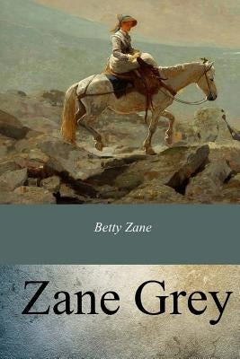 Betty Zane by Grey, Zane