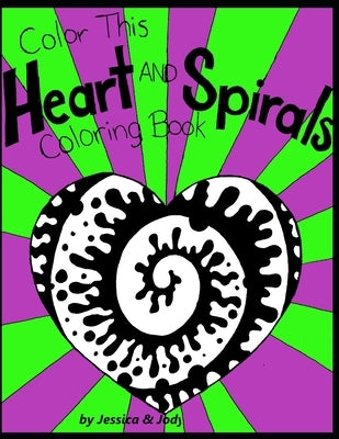 Color This!: Hearts & Spirals Coloring Book by Driggers, Jessica
