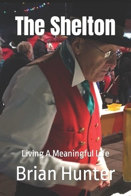 The Shelton: Living A Meaningful Life by Hunter, Brian