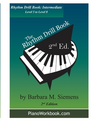 The Rhythm Drill Book: Intermediate by Siemens, Barbara M.