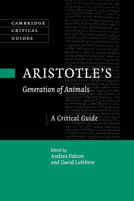 Aristotle's Generation of Animals: A Critical Guide by Falcon, Andrea