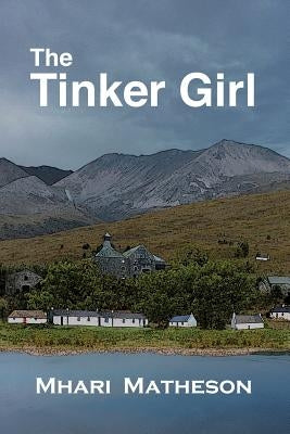 The Tinker Girl by Matheson, Mhari