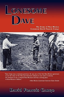 Lonesome Dave: The Story of New Mexico Governor David Francis Cargo by Cargo, David Francis