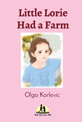 Little Lorie Had a Farm by Korlevic, Olga