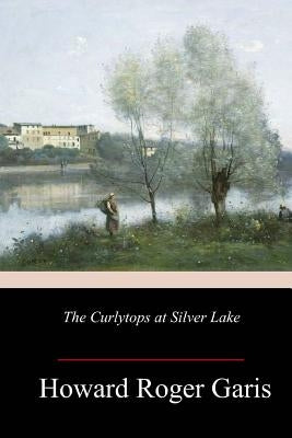 The Curlytops at Silver Lake by Garis, Howard Roger