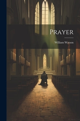 Prayer by Watson, William